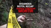 Dikira Botol Kecap Ternyata Mortir Aktif