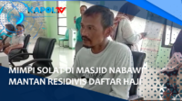 Bermimpi Solat Di Masjid Nabawi,Mantan Residivis Daftar Haji