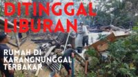 Penghuni Berwisata Ke Pantai, Rumah Di Karangnunggal Terbakar
