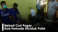 Nekad Curi Pagar, Dua Pemuda Diciduk Polisi