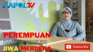 Perempuan Harus Memiliki Jiwa Merdeka