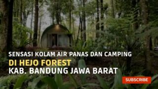 Sensasi Kolam Air Panas Dan Camping Di Hejo Forest