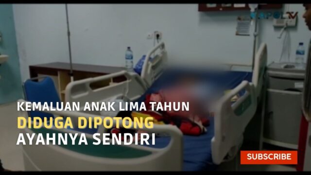 Kemaluan Anak Lima Tahun Diduga Dipotong Ayahnya Sendiri