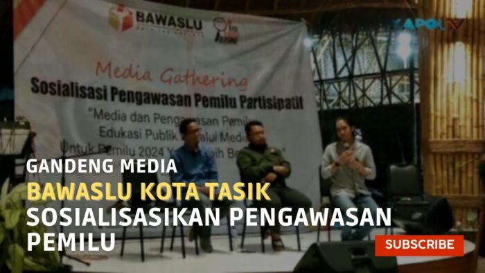 Gandeng Media Bawaslu Kota Tasik Sosialisasikan Pengawasan Pemilu
