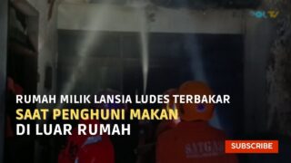 Rumah Milik Lansia Ludes Terbakar Saat Penghuni Makan Di Luar Rumah