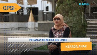 OPSI | Peran ayah ketika ibu emosi kepada anak