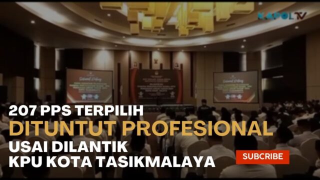 207 PPS Terpilih Dituntut Profesional Usai Dilantik KPU Kota Tasikmalaya