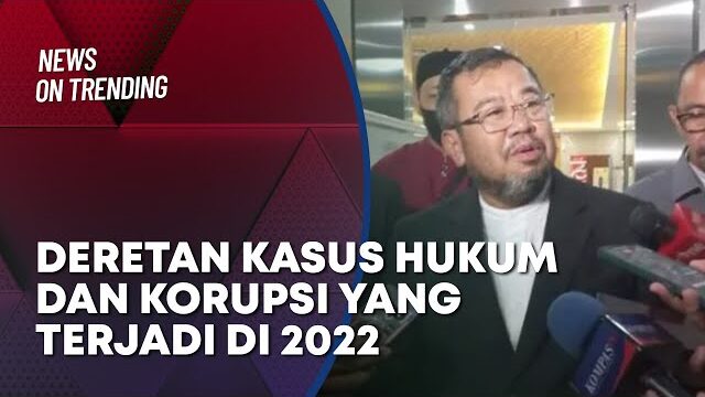 Deretan Kasus Hukum yang Terjadi di 2022