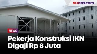 Dikasih Fasilitas Enak, Pekerja Konstruksi IKN Nusantara Digaji Rp 8 Juta per Bulan