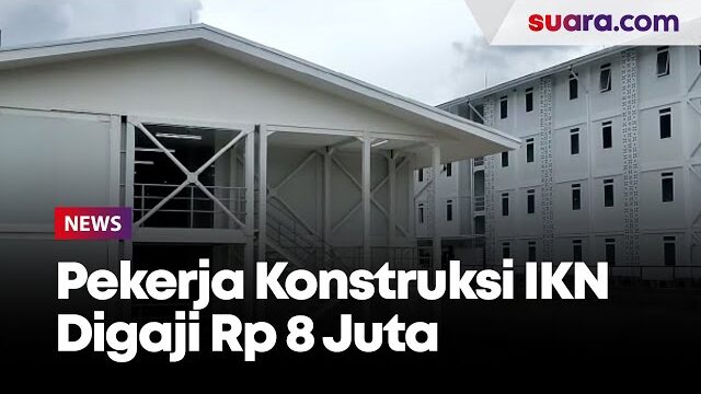 Pekerja Konstruksi IKN Nusantara Digaji Rp 8 Juta per Bulan