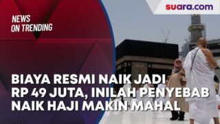 Biaya Resmi Naik Jadi Rp 49 Juta, Inilah Penyebab Naik Haji Makin Mahal