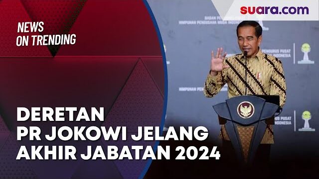 Deretan PR Jokowi Jelang Akhir Jabatan 2024