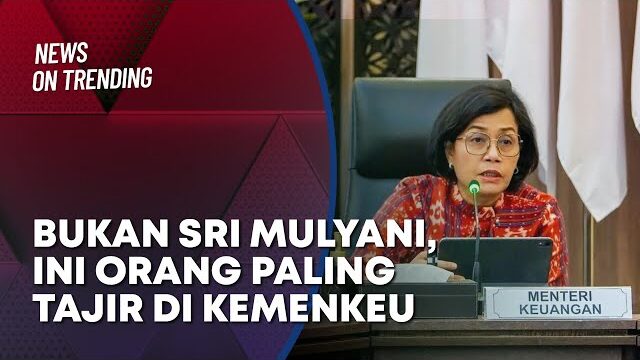Ini Dia Orang Paling Tajir di Kemenkeu