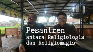 Pesantren di Persimpangan Religiologis dan Religiomagis