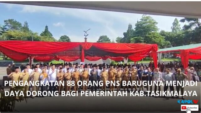 88 Orang PNS Baru guna Menjadi Daya Dorong Bagi Pemerintah Kab.Tasikmalaya