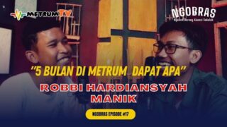 NGOBRAS: 5 BULAN DI METRUM DAPAT APA!! Robbi Hardiansyah Manik