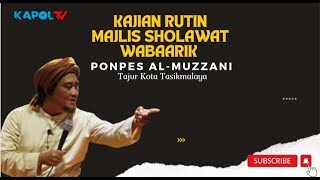 Kajian Rutin Majelis Sholawat Wabaarik Ponpes Al Muzzani KH Miftah Fauzi