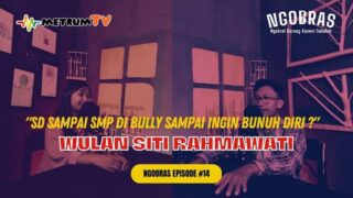NGOBRAS: PERNAH JADI KORBAN BULLY? SAMPAI NIAT BUNUH DIRI!!! Wulan Siti Rahmawati