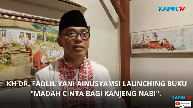 KH DR. Fadlil Yani Ainusyamsi Launching Buku " Madah Cinta Bagi Kanjeng Nabi"