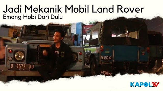 Menjadi Mekanik Land Rover Hobi Merupakan Hobi Sejak Lama