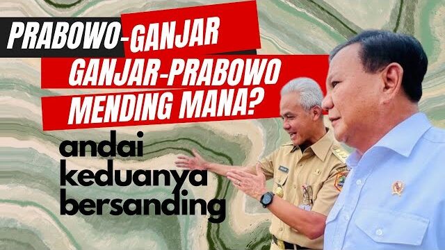 Jika Keduanya Bersanding Siapakah yang Layak Menjadi RI-1