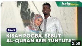 Kisah Mualaf Paul Pogba, Sebut Al-Quran Beri Tuntutan Hidup