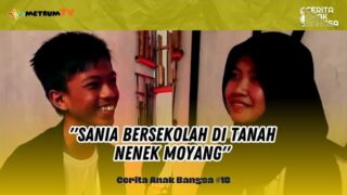 CERITA ANAK BANGSA: SAYA BERSEKOLAH DI TANAH NENEK MOYANG!! SANIA