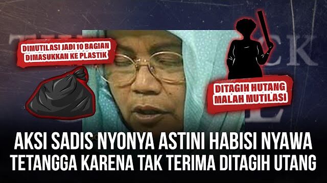 Aksi Sadis Nyonya Astini Habisi Nyawa Tetangga