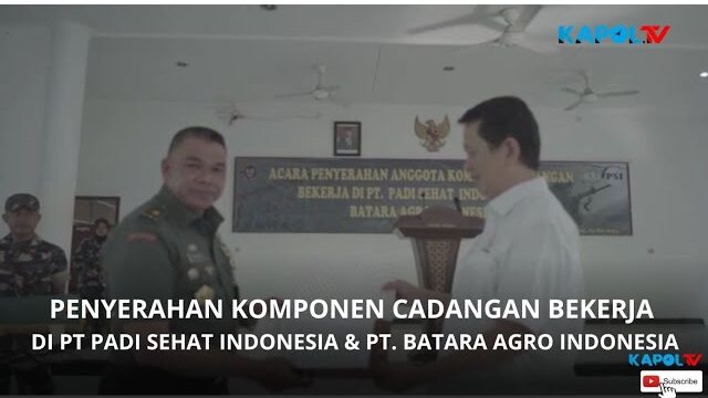 Penyerahan Komponen Cadangan Di PT Padi Sehat Indonesia & PT Batara Agro Indonesia