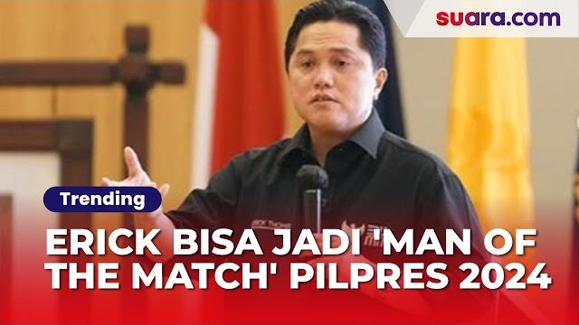 Erick Thohir Bisa Jadi 'Man of the Match' Pilpres 2024