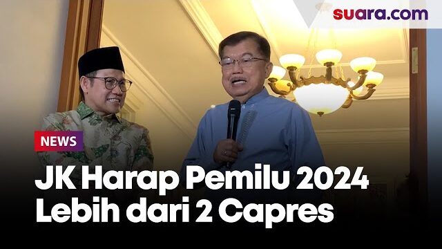 Jusuf Kalla Harap Pemilu 2024 Lebih dari Dua Capres dan Cawapres