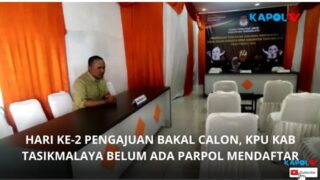 Belum Ada Parpol Yang Daftar ke KPU Kab Tasikmalaya Hingga hari ke 2