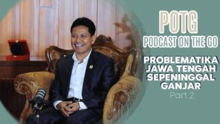 Podcast On The Go: Problematika Jawa Tengah Sepeninggal Ganjar (Part 2)