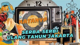 Katanya #22: Rayakan HUT ke-496, Ini Sejarah Nama Jakarta dan Makna Ondel-ondel