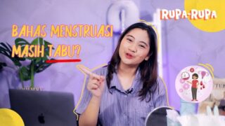 Rupa-Rupa: Bukan Hal Tabu, Normalisasi Bahas Menstruasi Sejak Dini