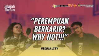 JELAJAH METRUM: KITA SPESIAL!! PEREMPUAN TEMPATNYA BUKAN CUMA DI DAPUR?Laila Nur Asyifa