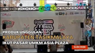 Produk Unggulan Kabupaten Tasikmalaya Ikut Pasar UMKM Asia Plaza