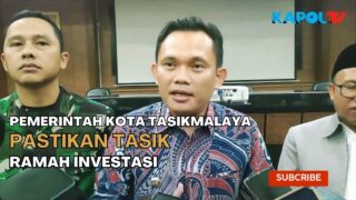 Pemerintah Kota Tasikmalaya Pastikan Tasik Ramah Investasi