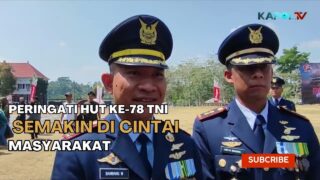 Peringati HUT TNI Ke78, TNI Semakin di Cintai Masyarakat