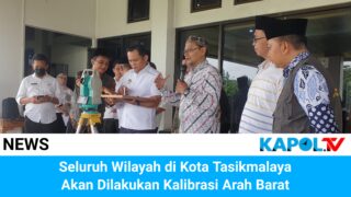 Seluruh Wilayah di Kota Tasikmalaya Akan Dikalibrasi Ulang Arah Kiblat