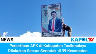 Penertiban APK di Kabupaten Tasikmalaya Dilakukan Serentak di 39 Kecamatan