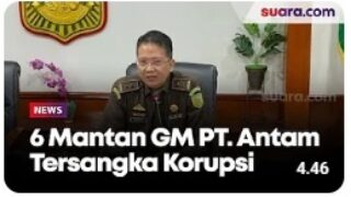 Kejagung Tetapkan 6 Mantan GM PT. Antam Tersangka Korupsi Komoditas Emas