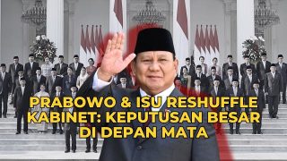 Prabowo dan Isu Reshuffle Kabinet: Keputusan Besar di Depan Mata